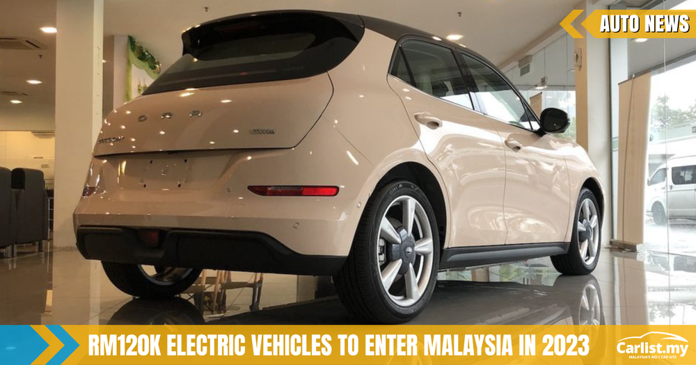 More affordable EVs to arrive later this year - RM120k okay or not?